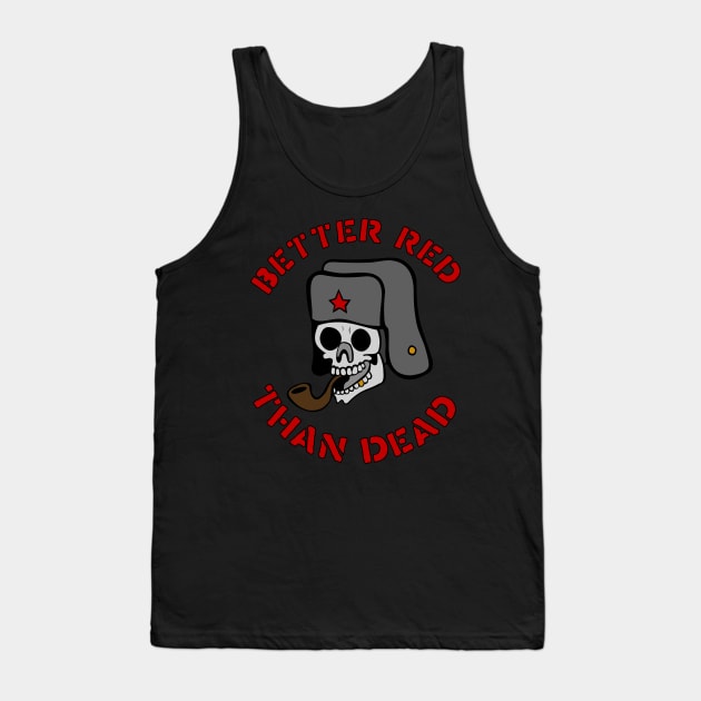 Better Red Than Dead Smoking Skull - Socialist, Anarchist, Skeleton, Meme Tank Top by SpaceDogLaika